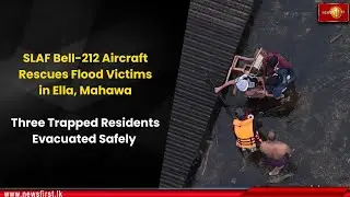 SLAF Bell-212 Aircraft Rescues Flood Victims in Ella, Mahawa
