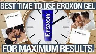 Best Time to Use Eroxon Gel for Maximum Results