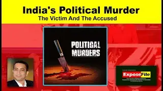 India's Political Murder | The Victim And The Accused | ExposeFile | Vikaswadi Party