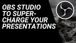 OBS Studio to super-charge your online presentations