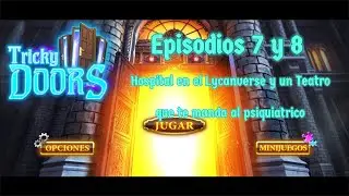TRICKY DOORS - Episodios 7 y 8 / Hospital en el Lycanverse y un Teatro que te manda al psiqui&aacute;trico