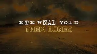 ETERNAL VOID - Them Bones (Official Stream)