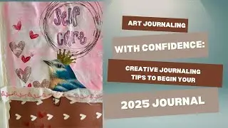 art journaling with confidence  creative journaling tips to begin your 2025 journal 1080p