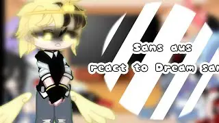 Sans aus react to Dream sans//my aus//by:me//Gacha club//