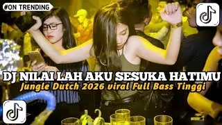DJ NILAI LAH AKU SESUKA HATIMU//DJ JUNGLE DUTCH 2026 VIRAL FULL BASS‼️