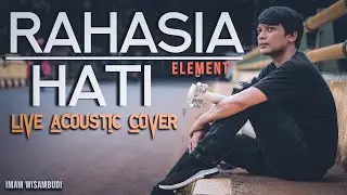 ELEMENT - RAHASIA HATI COVER | IMAM WISAMBUDI (LIVE ACOUSTIC)
