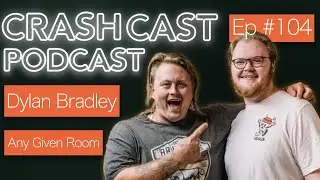 Crash Cast Podcast #104 - Dylan Bradley of Any Given Room