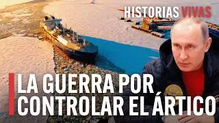 Rusia vs OTAN en el Polo Norte: la nueva guerra por el Ártico | Historias Vivas | Documental HD