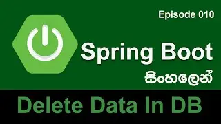 Spring Boot Sinhala Tutorial -  Delete Data From MySQL Database | @DeleteMapping ( Episode 010 )