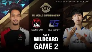 (EN) Day 3 | M7 Wild Card | AXE Esport vs RLG Esport | Game 2