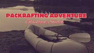 Packrafting Adventure, Glaskogen, Sweden.