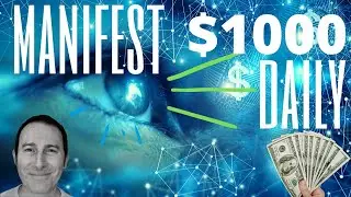 Manifesting one thousand dollars a day - Listen Daily!