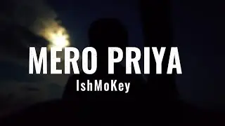 IshMoKey Mero priya (official lyrics video) #nephop #rap #love #melody @anuprasSOM @RoniBeat 