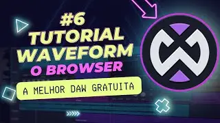 Tracktion Waveform Free Tutorial | O Browser #6 #waveform #suamusicasemsegredo