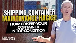 Shipping Container Maintenance Hacks!