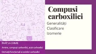 COMPUSI CARBOXILICI - Generalitati, clasificare, izomerie