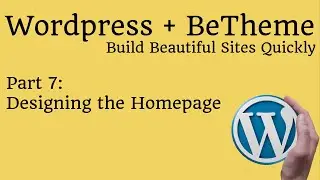 Wordpress with BeTheme - Designing the Homepage - Part 7