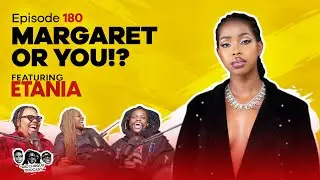 MIC CHEQUE PODCAST | Episode 180 | Margaret or you Feat. ETANIA