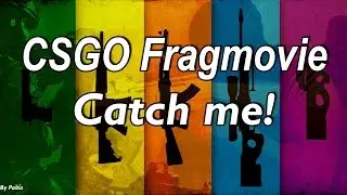 [ CS:GO - Frag Movie║&bdquo;Catch me!