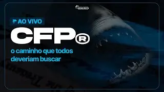 [AULA 4] CFP®: O CAMINHO que TODOS Deveriam Buscar! - Professor Lucas Silva
