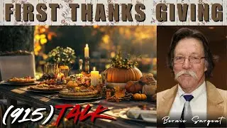 (915) TALK | First Thanks Giving: Bernie Sargent