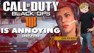 [RANT] Black Ops 4 Is Kinda Annoying... Right?