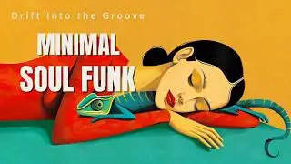Minimal Soul Funk Playlist | Drift Into the Groove | Late Night Mix