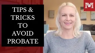 Tips and Tricks to Avoid Probate - Things you can do to help in avoiding the Probate process