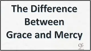 10 - The Difference Between Grace and Mercy - Zac Poonen Illustrations