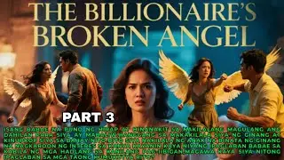 Part 3.The Billionaire's Broken Angel|Pts.Story