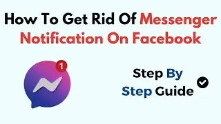 How To Get Rid Of Messenger Notification On Facebook