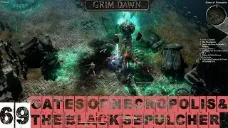 Grim Dawn Veteran (Blademaster) Part 69 - Gates of Necropolis & The Black Sepulcher