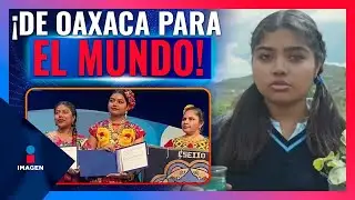 J&oacute;venes oaxaque&ntilde;as ganan el Premio Mundial del Agua | Noticias con Francisco Zea