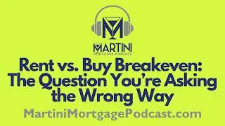 Rent vs. Buy Breakeven: The Question You&rsquo;re Asking the Wrong Way