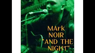 Mark Noir - I noc (And the night)