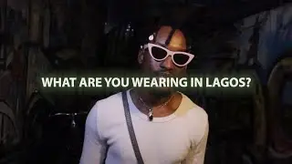 What Are You Wearing In Lagos ? Bogobiri, Ikoyi | Ep 4