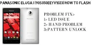 Panasonic eluga I Problem led Issue fix by flashing