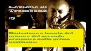 Suonare il Trombone Lez. #5/How to play Trombone  : Emissione della colonna d'aria.