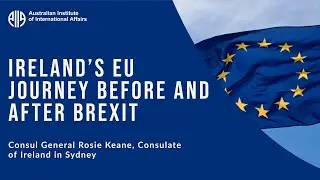 Ireland’s EU journey before and after Brexit | Irish Consul General of Sydney Rosie Keane