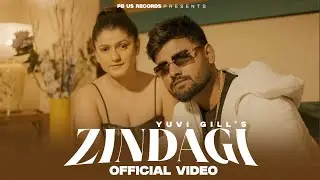 ZINDAGI (Official Video) | Yuvi Gill | Team PB US RECORDS | New Punjabi Song 2024