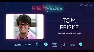Metaverse podcast: Tom Ffiske - &lsquo;A Professional Guide' To The Metaverse