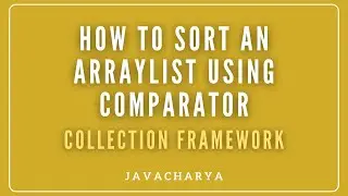 04 - How to sort an ArrayList using Comparator - Java for beginners | Javacharya