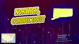 Norwich, Connecticut ⭐️🌎 AMERICAN CITIES 🌎⭐️