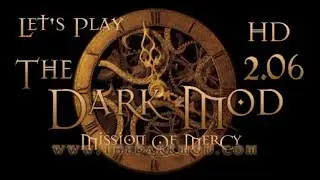Let's Play The Dark Mod - Mission Of Mercy (2.06)