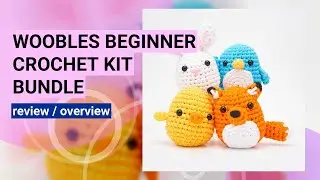 Reviewing The Woobles Easy Peasy Beginner Crochet Kit: Perfect for Newbies!