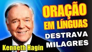 Kenneth Hagin ENSINA: Como a ORAÇÃO EM LÍNGUAS FORTALECE sua FÉ e ACELERA MILAGRES