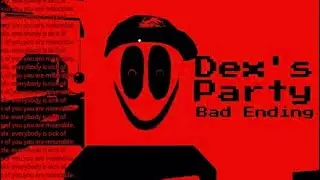 Dex's Party Bad Ending