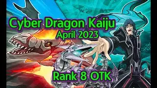 The BEST WAY to CYBER DRAGON! April 2023 Cyber Dragon Kaiju OTK! Consistent, Powerful, Unexpected!
