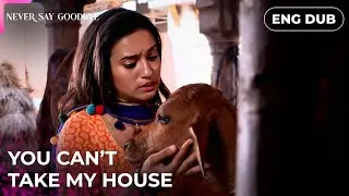 He just took her house. &mdash; Never Say Goodbye | Indian Series in English dubbed #MEP10
