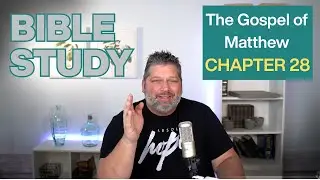 He Is Risen: The Resurrection & The Great Commission | Journey Through Matthew | Chapter 28